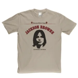 Jackson Browne Saturate Before Using T-Shirt