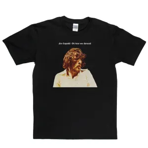 Jim Capaldi Oh How We Danced T-Shirt