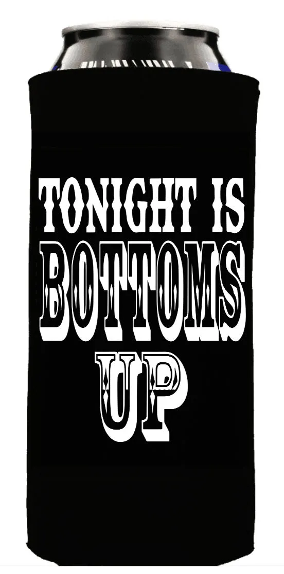 TONIGHT IS BOTTOMS UP TALL BOY KOOZIE